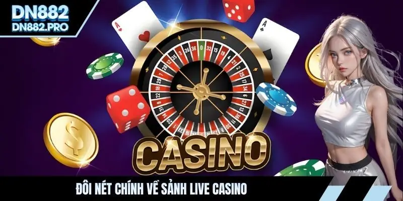Đôi nét chính về sảnh live casino