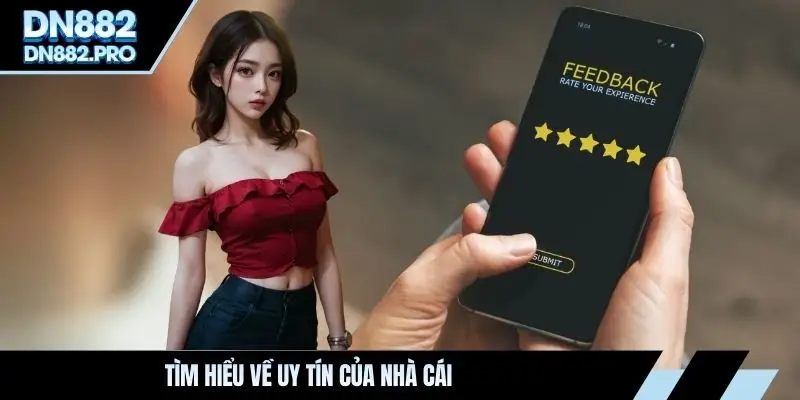 Tìm hiểu về uy tín của nhà cái