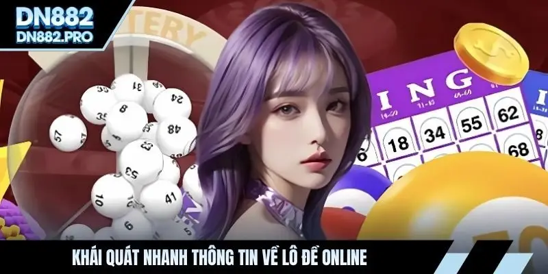 Khái quát nhanh thông tin về lô đề online